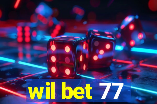 wil bet 77